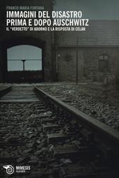 Immagini del disastro prima e dopo Auschwitz. Il «verdetto» di Adorno e la risposta di Celan