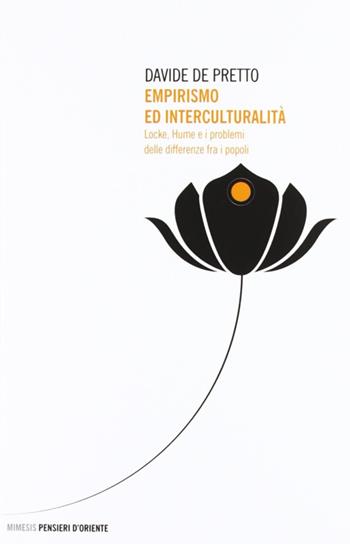 Empirismo e interculturalità. Locke, Hume e i problemi delle differenze fra i popoli - Davide De Pretto - Libro Mimesis 2012, Pensieri d'Oriente | Libraccio.it