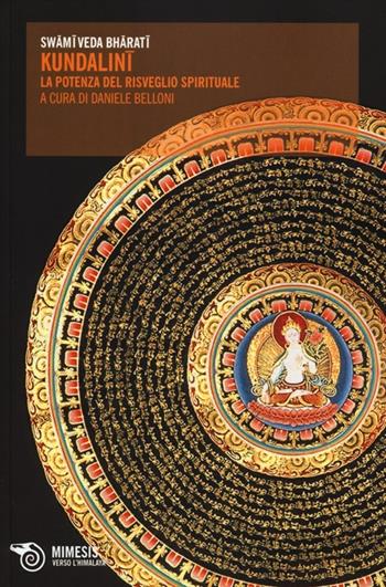 Kundalini. La potenza del risveglio spirituale - Bharati Swami Veda - Libro Mimesis 2013, Verso l'Himalaya | Libraccio.it