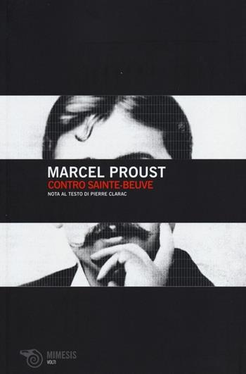 Contro Sainte-Beuve - Marcel Proust - Libro Mimesis 2013, Volti | Libraccio.it