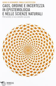 Caos, ordine e incertezza in epistemologia e nelle scienze naturali - Mirko Di Bernardo, Danilo Saccoccioni - Libro Mimesis 2013, Filosofie | Libraccio.it