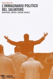 Immaginario politico del salvatore. Biopotere, sapere e ordine sociale