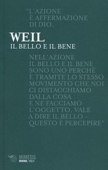 Il bello e il bene - Simone Weil - Libro Mimesis 2013, Volti | Libraccio.it