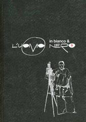 L' uomo nero. Materiali per una storia delle arti della modernità. Vol. 9: L'uomo in bianco e nero.