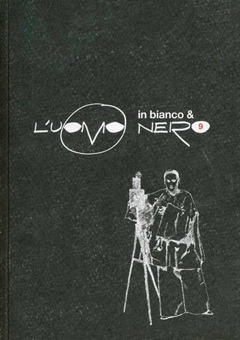 L' uomo nero. Materiali per una storia delle arti della modernità. Vol. 9: L'uomo in bianco e nero.  - Libro Mimesis 2013 | Libraccio.it
