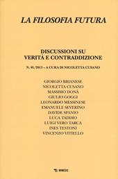 La filosofia futura (2013). Vol. 1: Discussioni su verità e contraddizione.