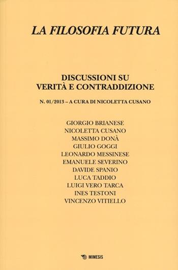 La filosofia futura (2013). Vol. 1: Discussioni su verità e contraddizione.  - Libro Mimesis 2013 | Libraccio.it