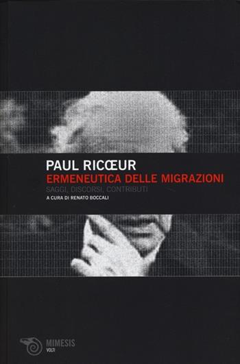 Ermeneutica delle migrazioni. Saggi, discorsi, contributi - Paul Ricoeur - Libro Mimesis 2013, Volti | Libraccio.it