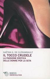 Il tocco crudele. La passione erotica delle donne per la seta