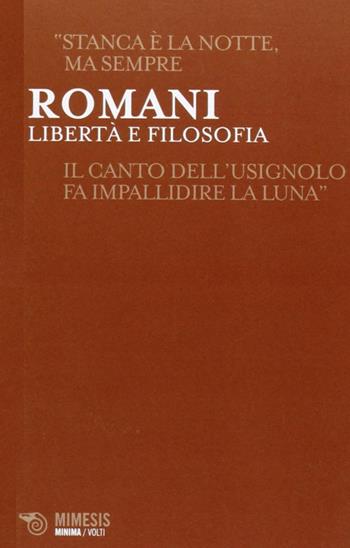 Libertà e filosofia - Romano Romani - Libro Mimesis 2013, Minima / Volti | Libraccio.it