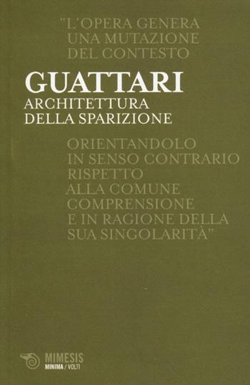 Architettura della sparizione - Félix Guattari - Libro Mimesis 2013, Minima / Volti | Libraccio.it