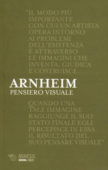 Pensiero visuale - Rudolf Arnheim - Libro Mimesis 2013, Minima / Volti | Libraccio.it