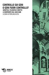 Controllo sui geni o geni fuori controllo? Genetica, filosofia e diri tto a confronto sul caso ogm