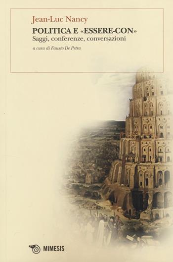 Politica e «essere con». Saggi, conferenze, conversazioni - Jean-Luc Nancy - Libro Mimesis 2013, BABELe parole della filosofia | Libraccio.it