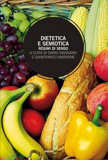 Dietetica e semiotica. Regimi di senso  - Libro Mimesis 2013, Mimesis Insegne | Libraccio.it
