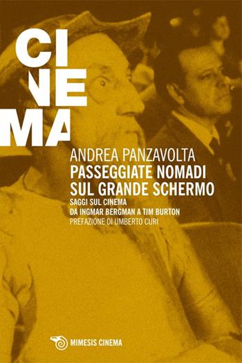 Passeggiate nomadi sul grande schermo. Saggio sul grande schermo da Ingmar Bergman a Tim Burton - Andrea Panzavolta - Libro Mimesis 2013 | Libraccio.it