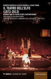 Il teatro dell'Elfo (1973-2013). Quarant'anni di teatro d'arte contemporaneo. Con CD-ROM