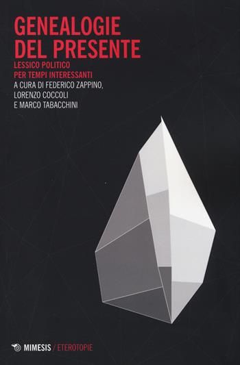 Genealogie del presente. Lessico politico per tempi interessanti  - Libro Mimesis 2014, Eterotopie | Libraccio.it