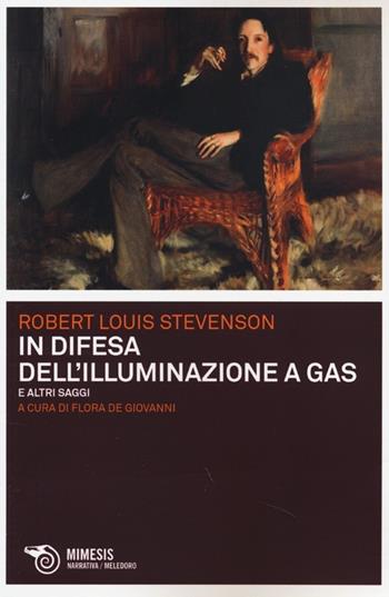 In difesa dell'illuminazione a gas e altri saggi - Robert Louis Stevenson - Libro Mimesis 2013, Meledoro | Libraccio.it