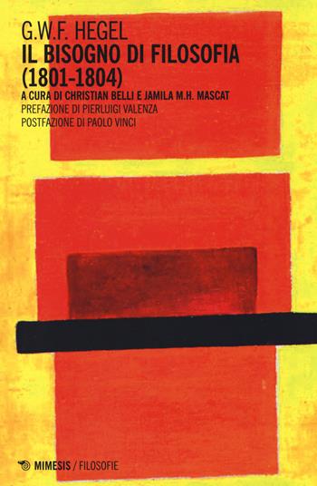 Il bisogno di filosofia (1801-1804) - Friedrich Hegel - Libro Mimesis 2014, Filosofie | Libraccio.it