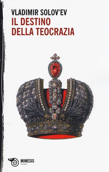 Il destino della teocrazia - Vladimir Sergeevic Solov'ëv - Libro Mimesis 2014, Abraxas | Libraccio.it