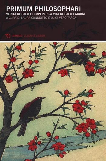Primum philosophari. Verità di tutti i tempi per la vita di tutti i giorni  - Libro Mimesis 2013, La scala e l'album | Libraccio.it