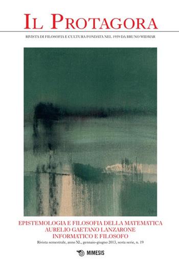 Il Protagora. Vol. 19: Epistemologia e filosofia della matematica. Aurelio Gaetano Lanzarone informatico e filosofo.  - Libro Mimesis 2013 | Libraccio.it
