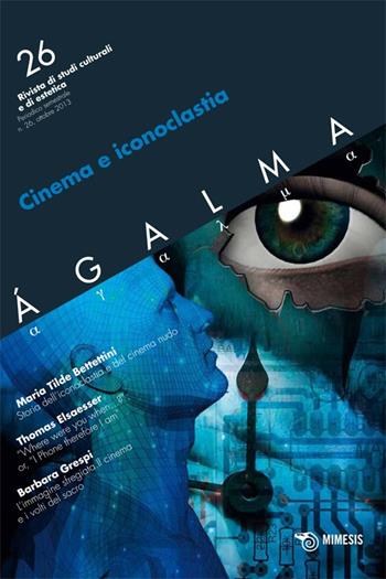 Ágalma. Vol. 26: Cinema e iconoclastia.  - Libro Mimesis 2014 | Libraccio.it