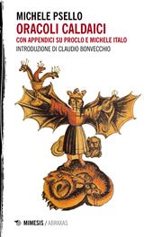 Oracoli caldaici. Con appendici su Proclo e Michele Italo