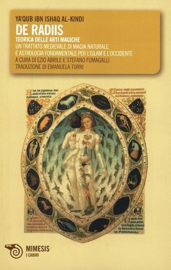 De radiis. Teorica delle arti magiche. Un trattato medievale di magia naturale e astrologia fondamentale per l'Islam e l'Occidente - Ishaq al-Kindi Ya'qub Ibn - Libro Mimesis 2014, I cabiri | Libraccio.it