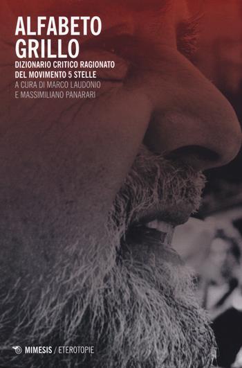 Alfabeto Grillo. Dizionario critico ragionato del Movimento 5 Stelle  - Libro Mimesis 2014, Eterotopie | Libraccio.it