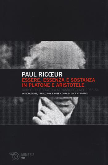 Essere, essenza e sostanza in Platone e Aristotele. Corso professato a Strasburgo nel 1953-54 - Paul Ricoeur - Libro Mimesis 2014, Volti | Libraccio.it