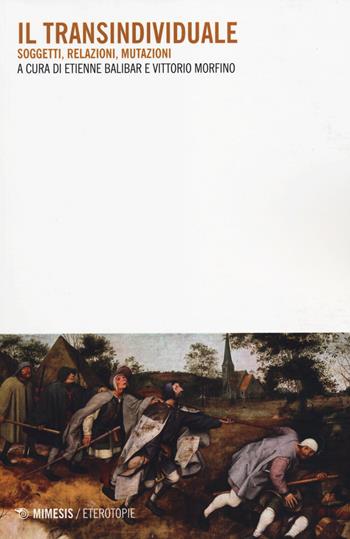 Il transindividuale. Soggetti, relazioni, mutazioni  - Libro Mimesis 2014, Eterotopie | Libraccio.it