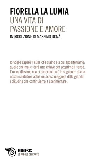Una vita di passione e di amore - Fiorella La Lumia - Libro Mimesis 2014 | Libraccio.it