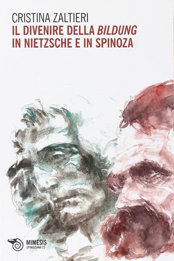 Il divenire della bildung in Nietzsche e in Spinoza - Cristina Zaltieri - Libro Mimesis 2013, Filosofie | Libraccio.it
