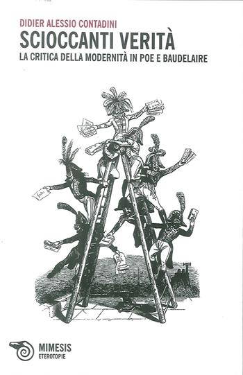Scioccanti verità. La critica della modernità in Poe e Baudelaire - Didier A. Contadini - Libro Mimesis 2013, Eterotopie | Libraccio.it