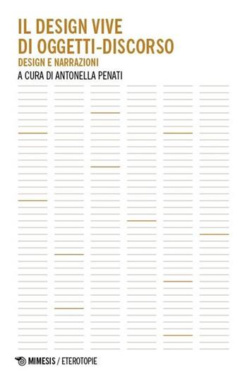 Il design vive di oggetti-discorso. Design e narrazioni  - Libro Mimesis 2013 | Libraccio.it
