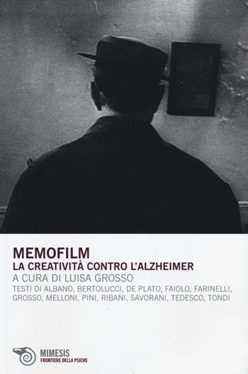 Memofilm. La creatività contro l'alzheimer. Con DVD  - Libro Mimesis 2014, Frontiere della psiche | Libraccio.it