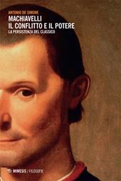 Machiavelli. Il conflitto e il potere. La persistenza del classico