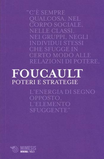 Poteri e strategie - Michel Foucault - Libro Mimesis 2014, Minima / Volti | Libraccio.it