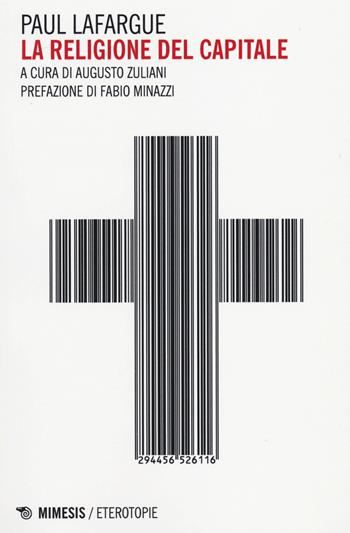 La religione del capitale - Paul Lafargue - Libro Mimesis 2014, Eterotopie | Libraccio.it