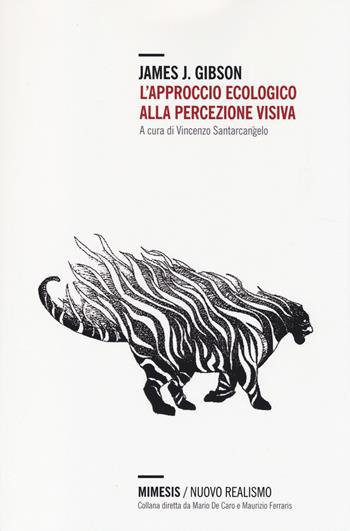 L' approccio ecologico alla percezione visiva - James J. Gibson - Libro Mimesis 2014, Nuovo Realismo | Libraccio.it