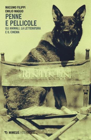 Penne e pellicole. Gli animali, la letteratura e il cinema - Massimo Filippi, Emilio Maggio - Libro Mimesis 2014, Eterotopie | Libraccio.it