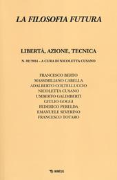 La filosofia futura (2014). Vol. 2: Libertà, azione, tecnica.