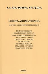 La filosofia futura (2014). Vol. 2: Libertà, azione, tecnica.