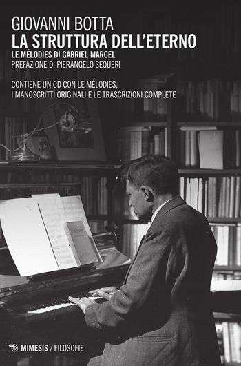 La struttura dell'eterno. Le mélodies di Gabriel Marcel - Giovanni Botta - Libro Mimesis 2015, Filosofie | Libraccio.it