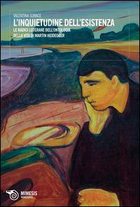 L' inquietudine dell'esistenza. Le radici luterane dell'ontologia della vita di Martin Heidegger - Valentina Surace - Libro Mimesis 2014, Novecento | Libraccio.it