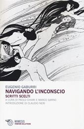 Navigando l'inconscio. Scritti scelti