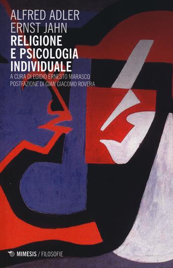 Religione e psicologia individuale - Alfred Adler, Ernst Jahn - Libro Mimesis 2014, Filosofie | Libraccio.it