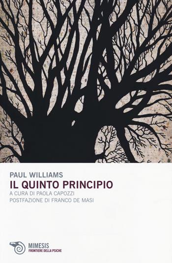 Il quinto principio - Paul Williams - Libro Mimesis 2014, Frontiere della psiche | Libraccio.it